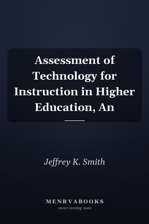 An Assessment of Technology for Instruction in Higher Education