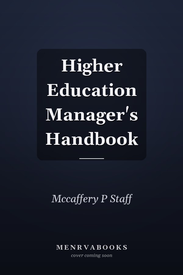 Higher Education Manager's Handbook