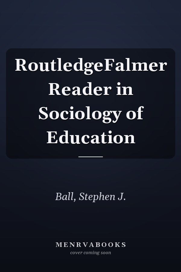 RoutledgeFalmer Reader in Sociology of Education