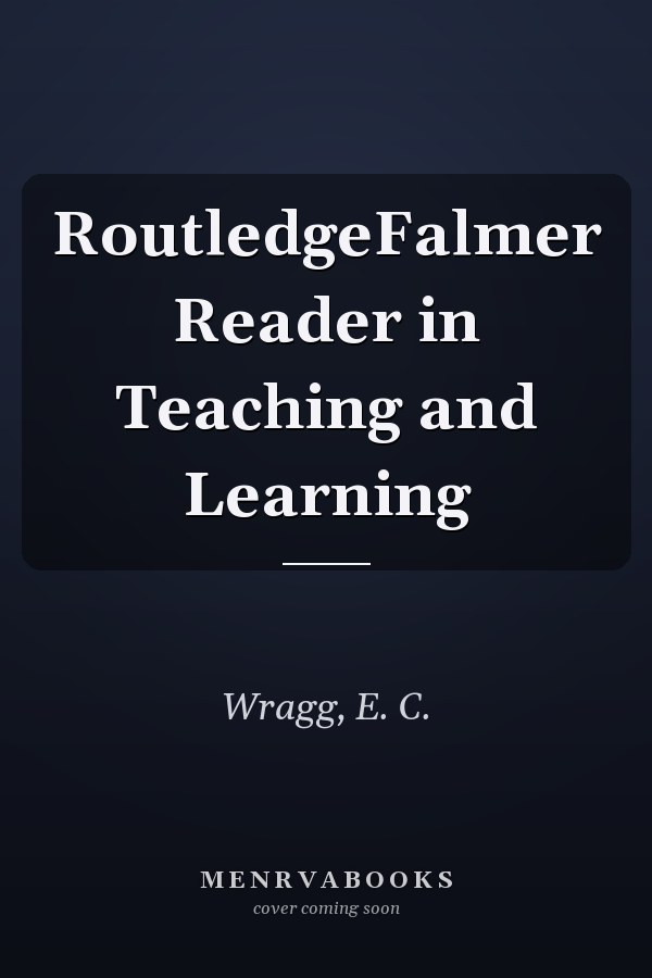 RoutledgeFalmer Reader in Teaching and Learning