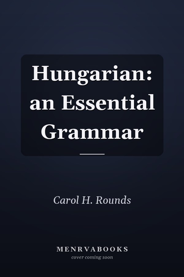 Hungarian: An Essential Grammar