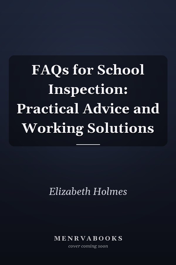 FAQs for School Inspection: Practical Advice and Working Solutions