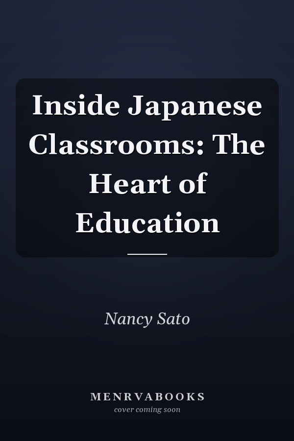 Inside Japanese Classrooms: The Heart of Education