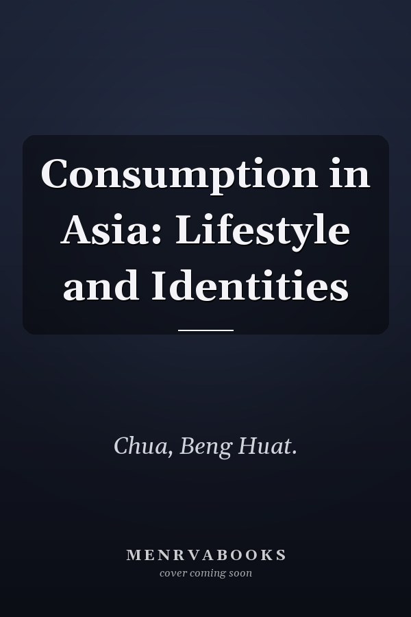 Consumption in Asia: Lifestyle and Identities