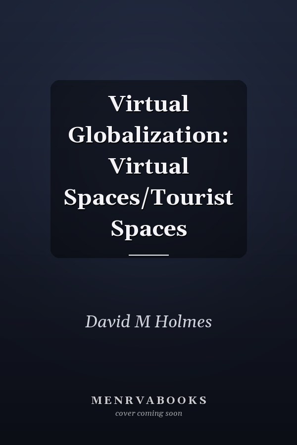 Virtual Globalization: Virtual Spaces/Tourist Spaces