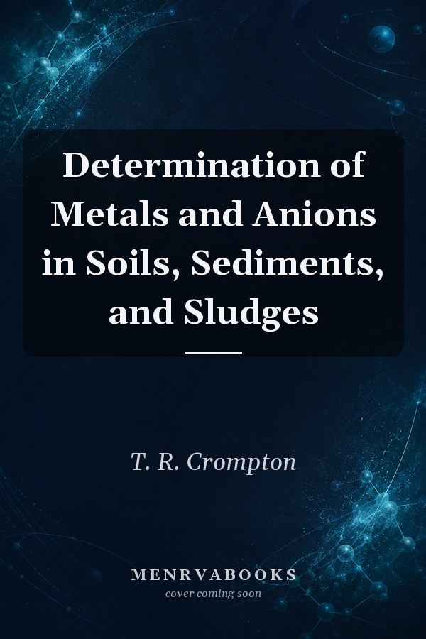 Determination of Metals and Anions in Soils, Sediments, and Sludges