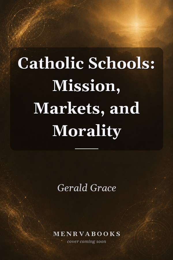 Catholic Schools: Mission, Markets, and Morality