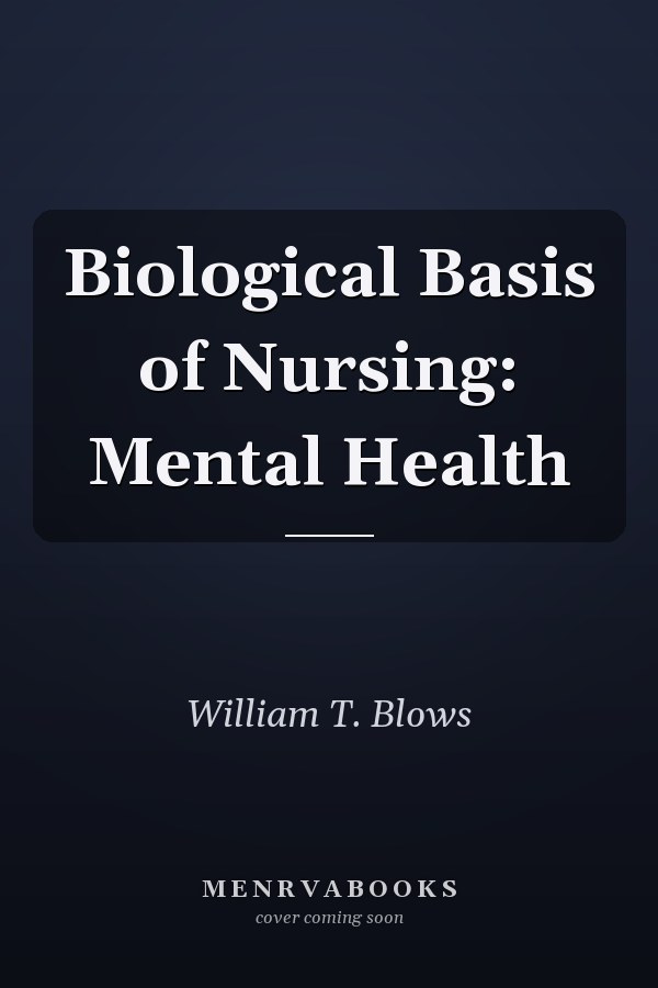 Biological Basis of Nursing: Mental Health