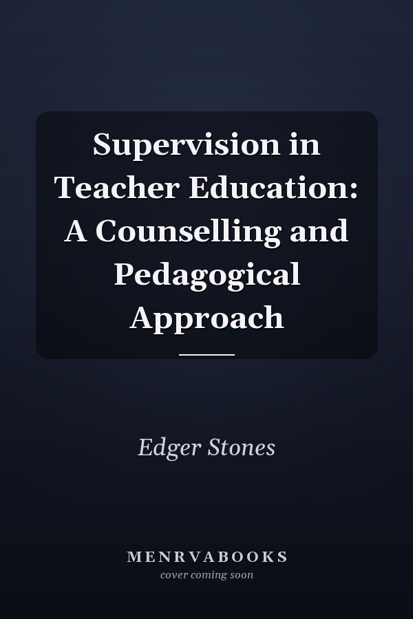 Supervision in Teacher Education: A Counselling and Pedagogical Approach