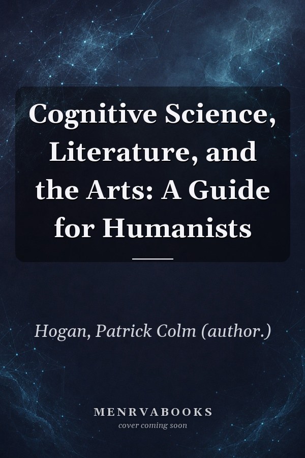 Cognitive Science, Literature, and the Arts: A Guide for Humanists