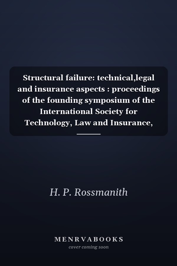 Structural Failure: Technical, Legal and Insurance Aspects