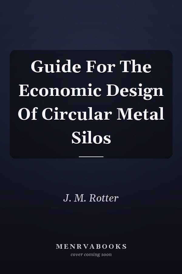 Guide For The Economic Design Of Circular Metal Silos