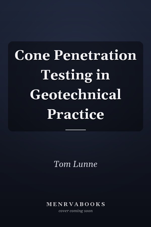 Cone Penetration Testing in Geotechnical Practice