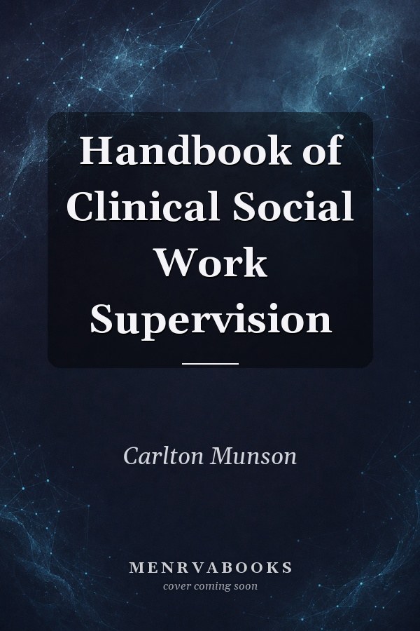 Handbook of Clinical Social Work Supervision