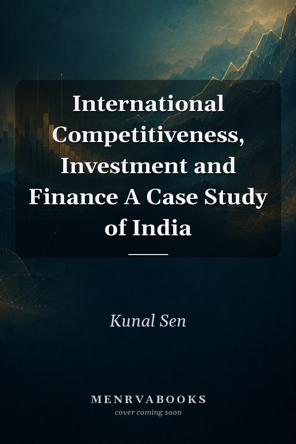 International Competitiveness, Investment and Finance A Case Study of India