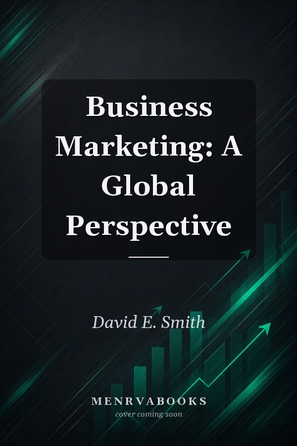 Business Marketing: A Global Perspective
