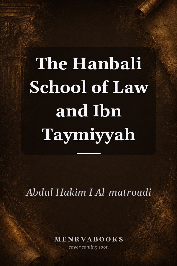 The Hanbali School of Law and Ibn Taymiyyah