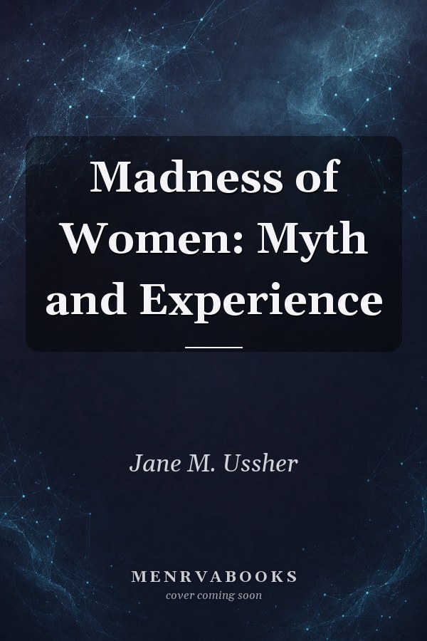 Madness of Women: Myth and Experience