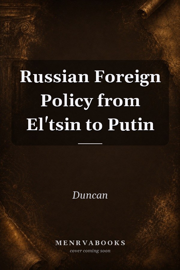 Russian Foreign Policy from El'tsin to Putin
