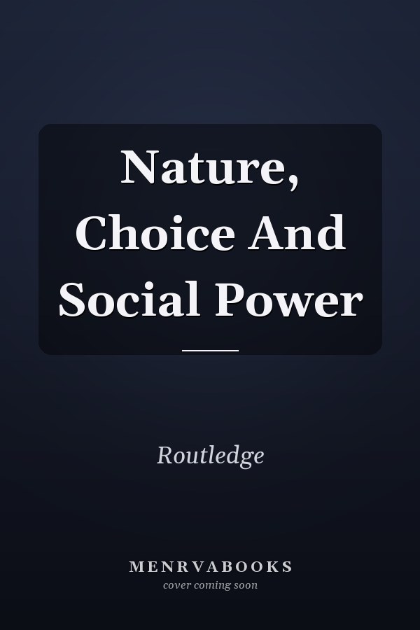 Nature, Choice and Social Power