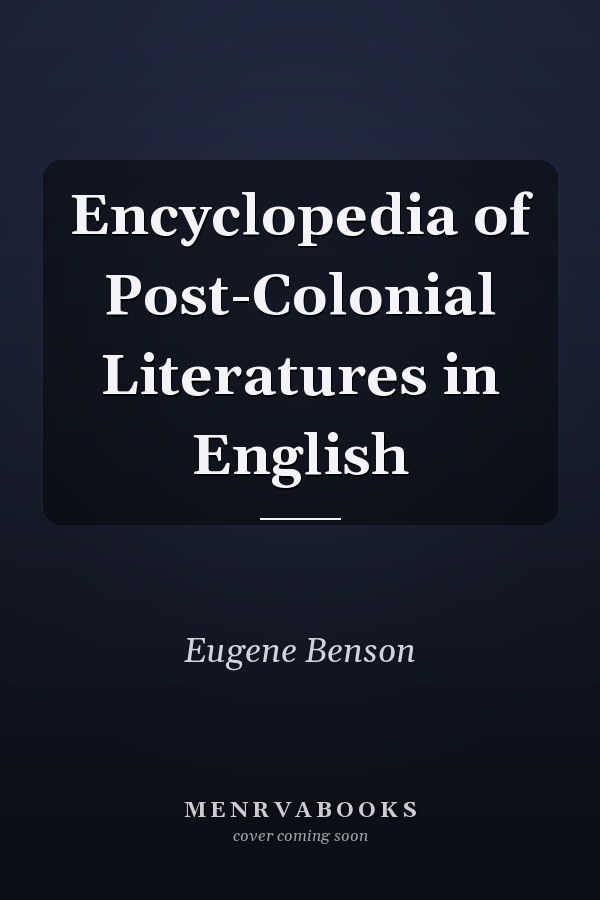 Encyclopedia of Post-Colonial Literatures in English