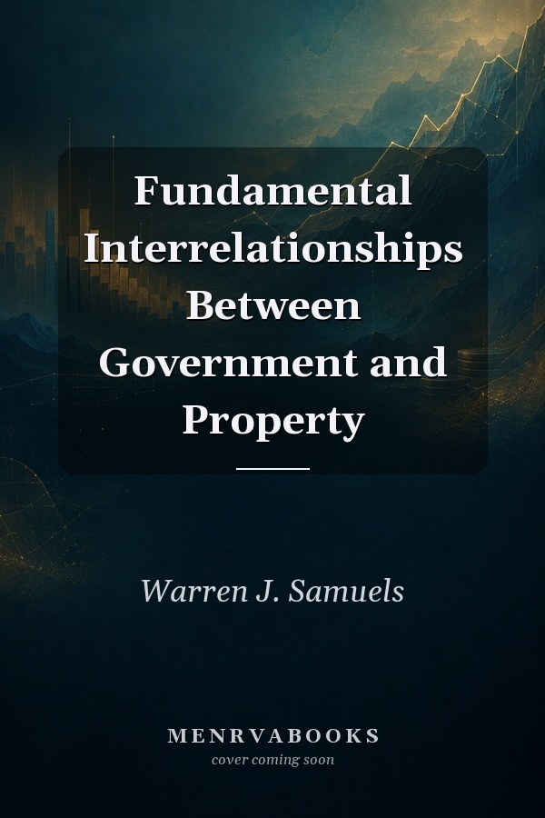 Fundamental Interrelationships Between Government and Property