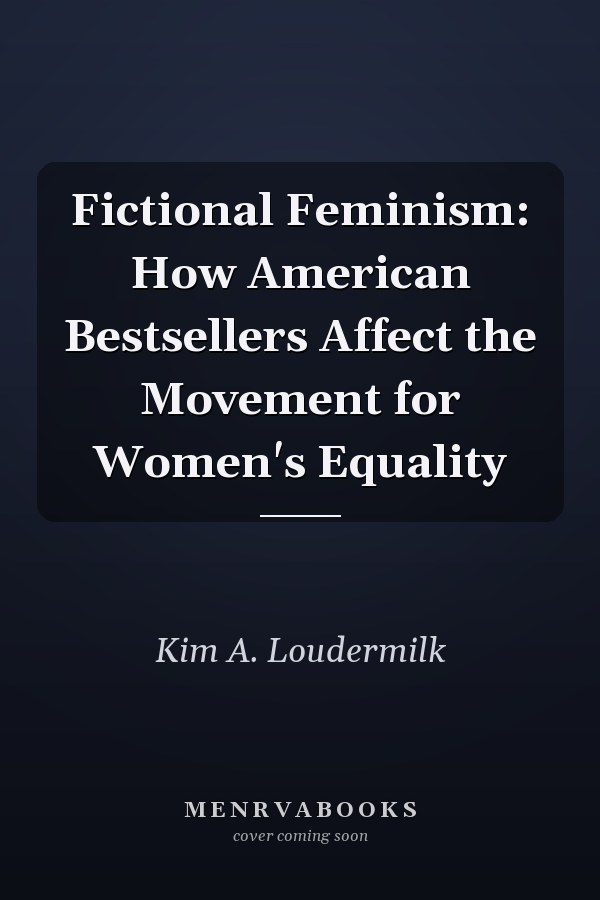 Fictional Feminism: How American Bestsellers Affect the Movement for Women's Equality
