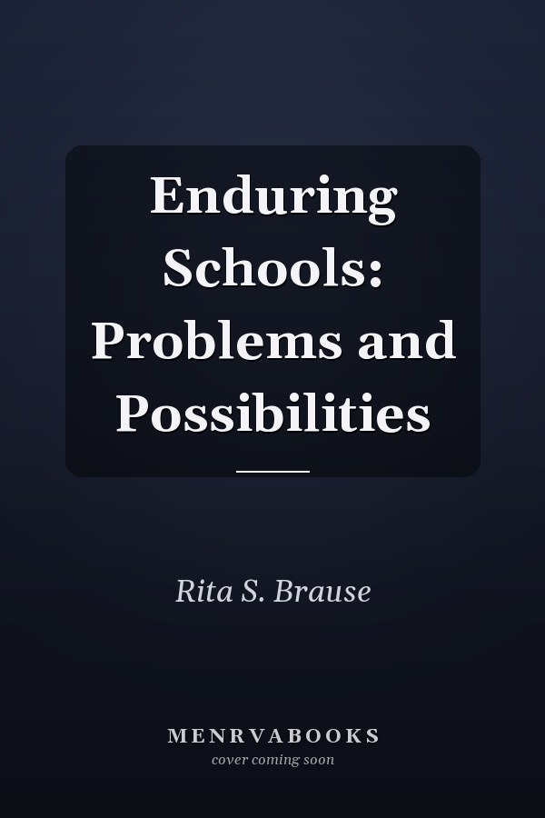 Enduring Schools: Problems and Possibilities