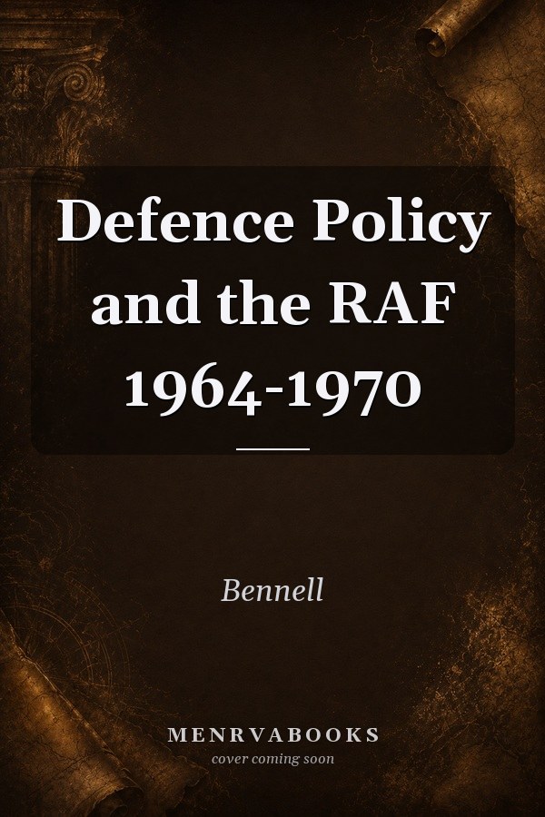 Defence Policy and the RAF 1964-1970