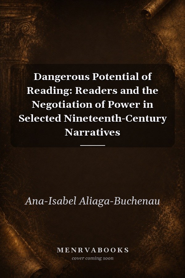 Dangerous Potential of Reading: Readers and the Negotiation of Power in Selected Nineteenth-Century Narratives