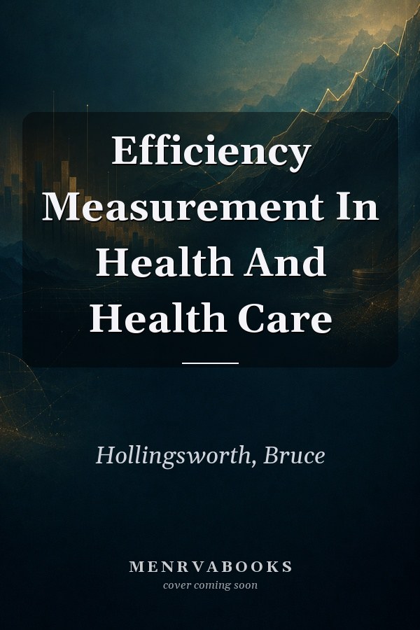 Efficiency Measurement In Health And Health Care
