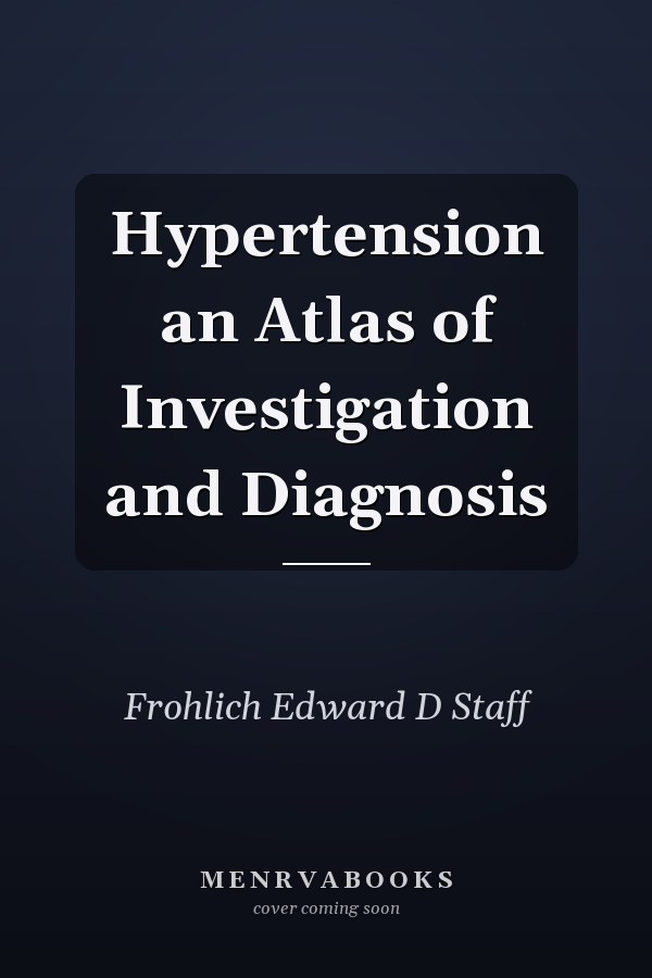 Hypertension: An Atlas of Investigation and Diagnosis