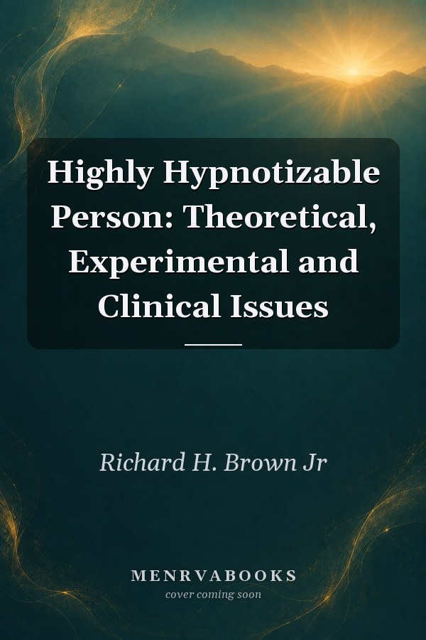 Highly Hypnotizable Person: Theoretical, Experimental and Clinical Issues