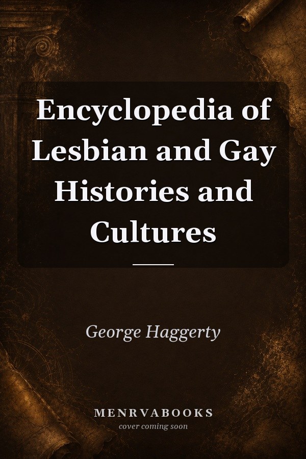 Encyclopedia of Lesbian and Gay Histories and Cultures