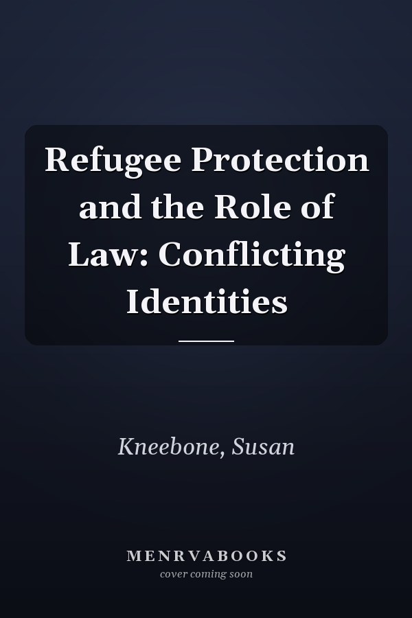 Refugee Protection and the Role of Law: Conflicting Identities
