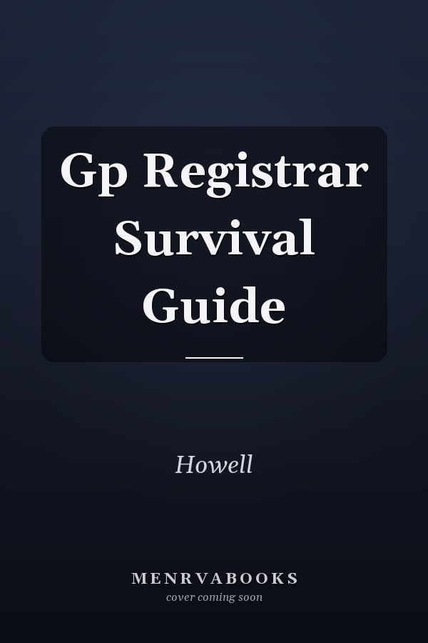 GP Registrar Survival Guide