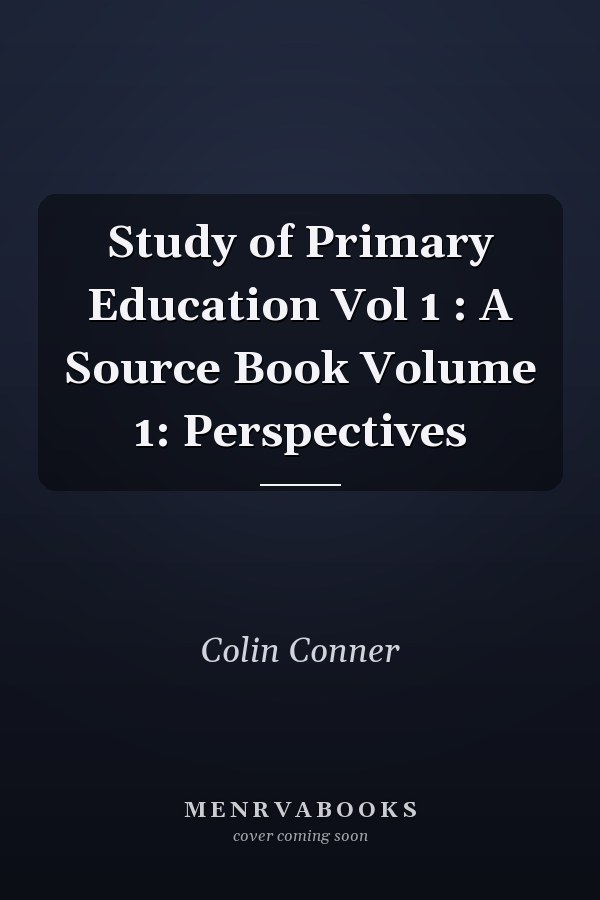 Study of Primary Education Vol 1: A Source Book Volume 1: Perspectives