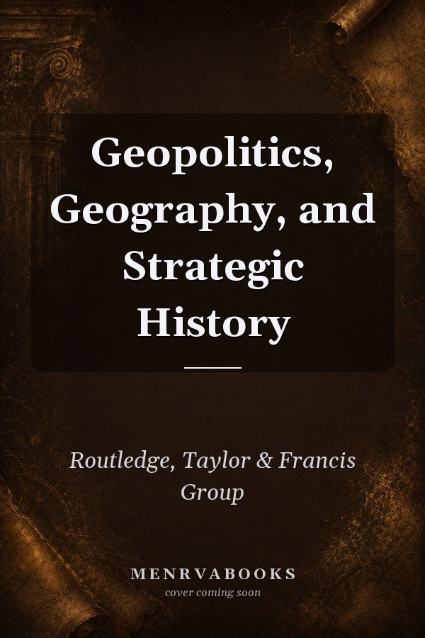 Geopolitics, Geography, and Strategic History