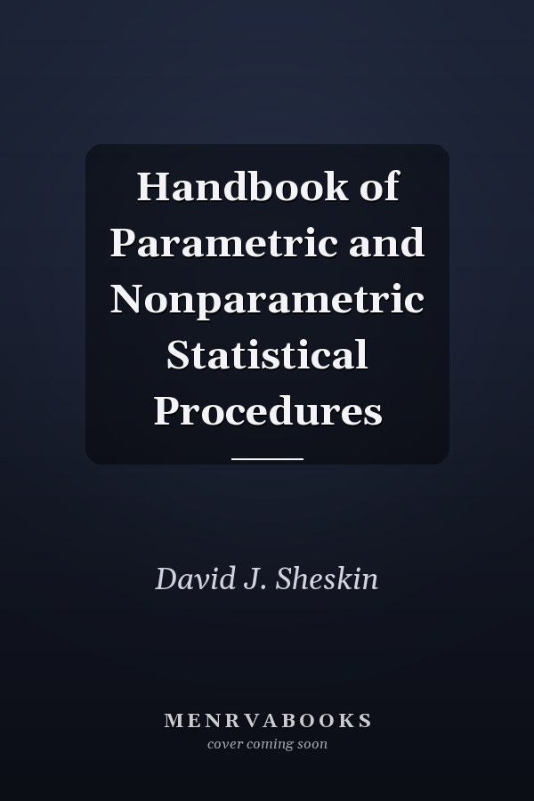 Handbook of Parametric and Nonparametric Statistical Procedures