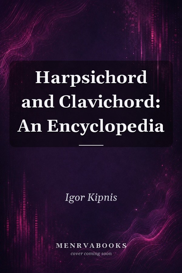 Harpsichord and Clavichord: An Encyclopedia