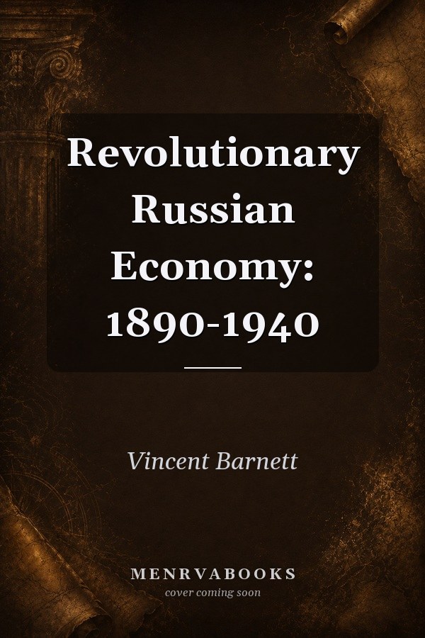 Revolutionary Russian Economy: 1890-1940