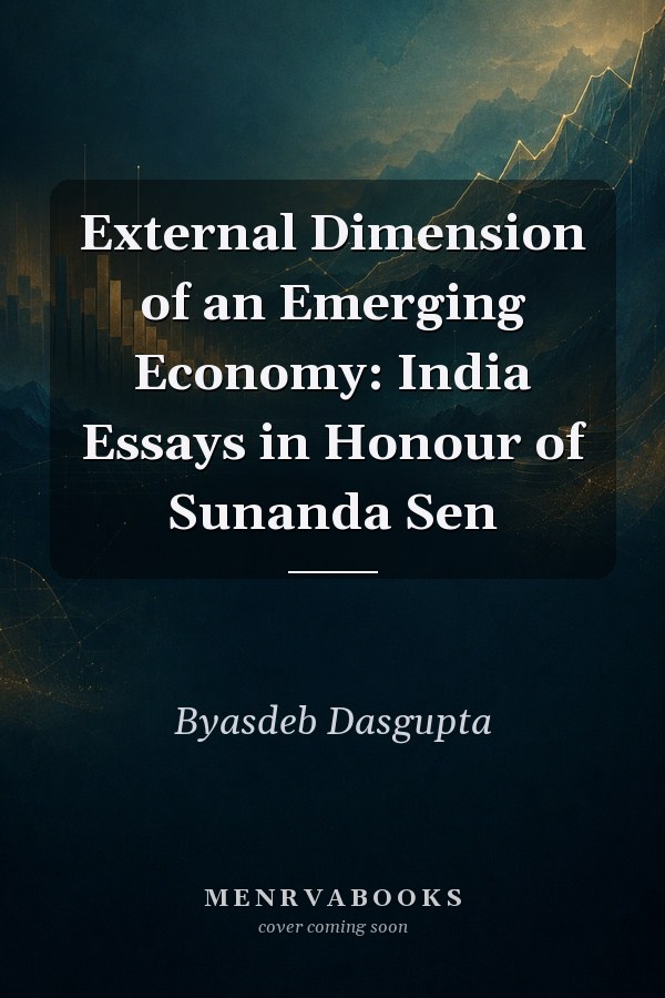 External Dimension of an Emerging Economy: India Essays in Honour of Sunanda Sen