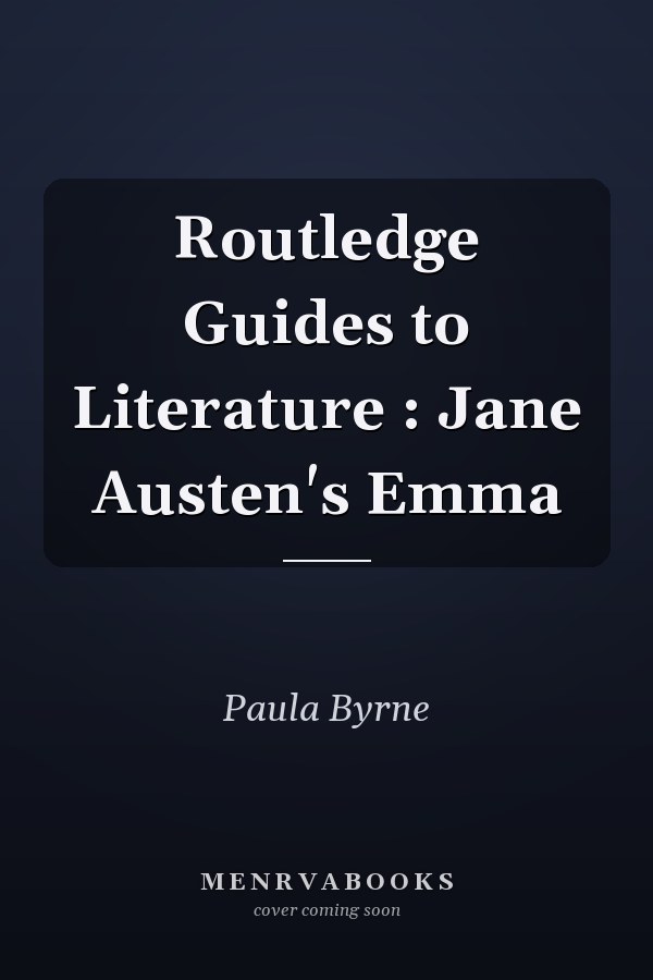 Routledge Guides to Literature: Jane Austen's Emma