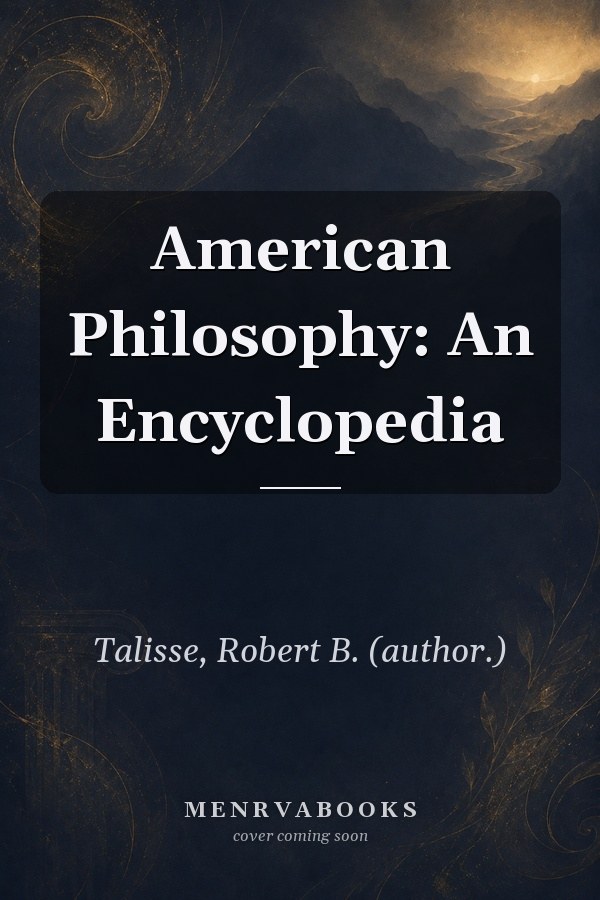 American Philosophy: An Encyclopedia