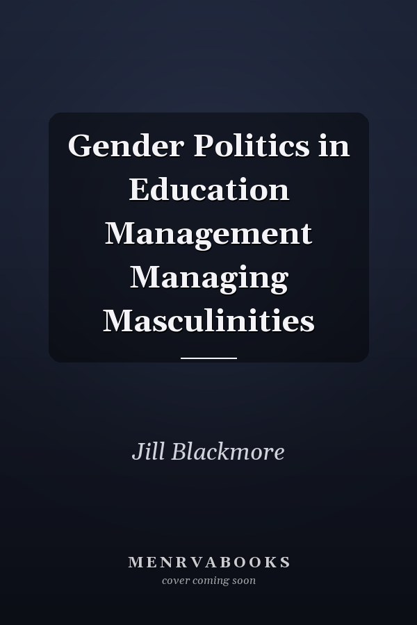 Gender Politics in Education Management: Managing Masculinities