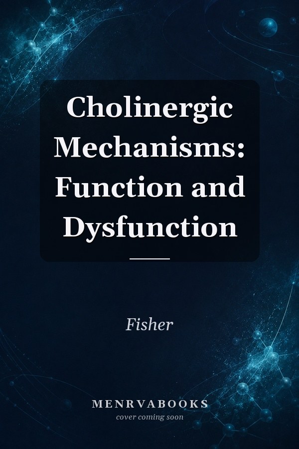 Cholinergic Mechanisms: Function and Dysfunction
