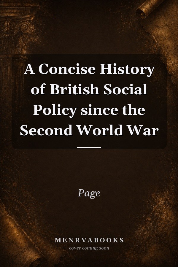 A Concise History of British Social Policy since the Second World War