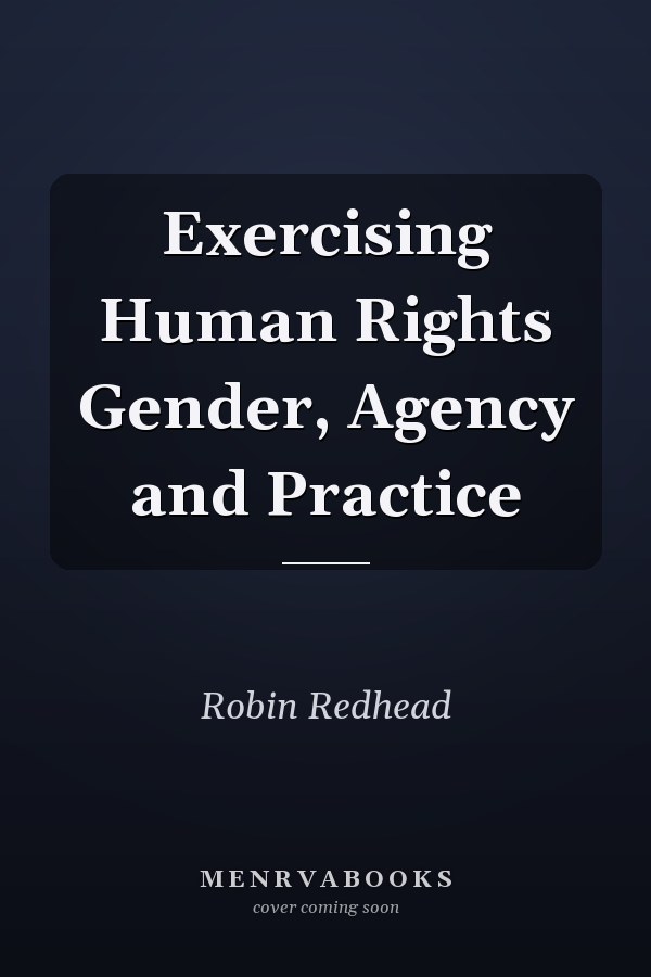 Exercising Human Rights: Gender, Agency and Practice