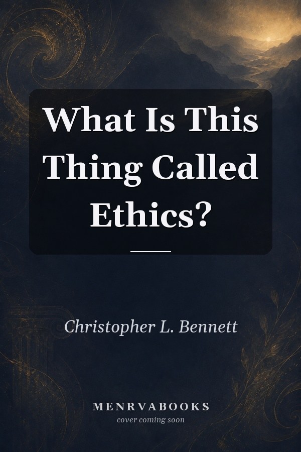What Is This Thing Called Ethics?