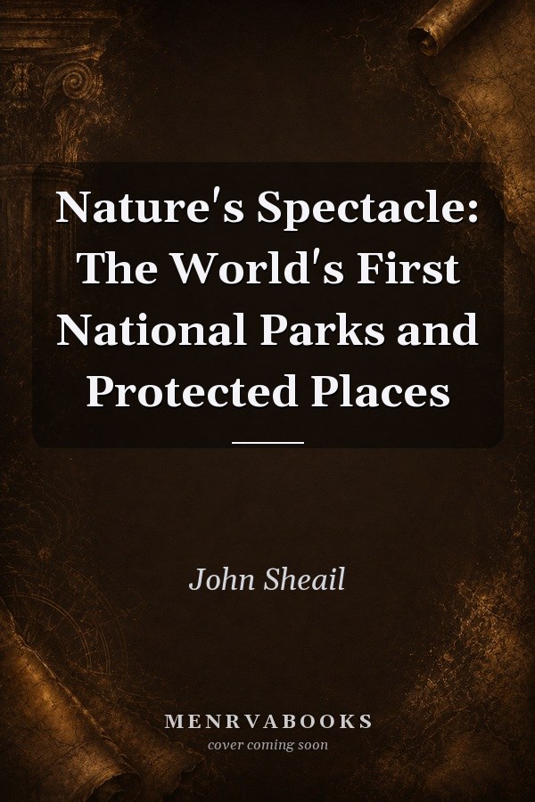 Nature's Spectacle: The World's First National Parks and Protected Places